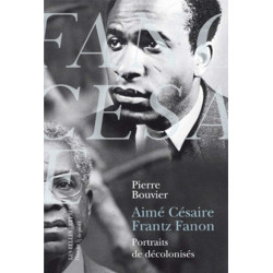 Aimé Césaire et Frantz Fanon. Portraits de décolonisés