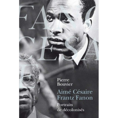 Aimé Césaire et Frantz Fanon. Portraits de décolonisés