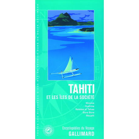 Tahiti et les îles de la Société: Moorea Huahine Raiatea et Tahaa...