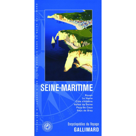 Seine-Maritime: Rouen Le Havre Côte d'Albâtre Vallée de Seine Pays...