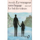 Le Voyageur sans Bagage. (suivi De) le Bal des Voleurs