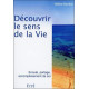 Découvrez le sens de la vie