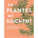 Les plantes qui soignent: Les plantes à l'origine des produits...