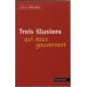 Trois illusions qui nous gouvernent