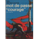 Mot de passe "courage"