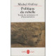 Politique du rebelle. traite de resistance et d'insoumission