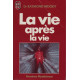 La Vie Apres La Vie. Enquête À Propos D'un Phénomène La Survie De...