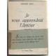 Je vous apprendrai l'amour : Suivi de l'Érotologie mathématique et...