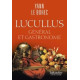 Lucullus general et gastronome