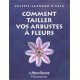 Comment tailler vos arbustes à fleurs