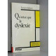 Qu'est-ce que la dyslexie