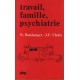 Travail famille psychiatrie ou le Rôle des psy dans les...