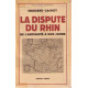 La dispute du rhin de l'antiquité à nos jours. nouvelle édition...