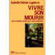 Vivre son mourir: De la relation d'aide aux soins palliatifs