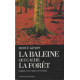 La Baleine Qui Cache La Forêt. Enquêtes Sur Les Pièges De L'écologie