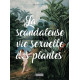 La Scandaleuse Vie sexuelle des plantes