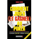 Comment jouer (et gagner) au poker