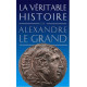 La veritable histoire de Alexandre le Grand