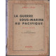 La guerre sous marine au pacifique