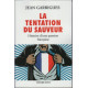 La Tentation du sauveur: Histoire d'une passion française